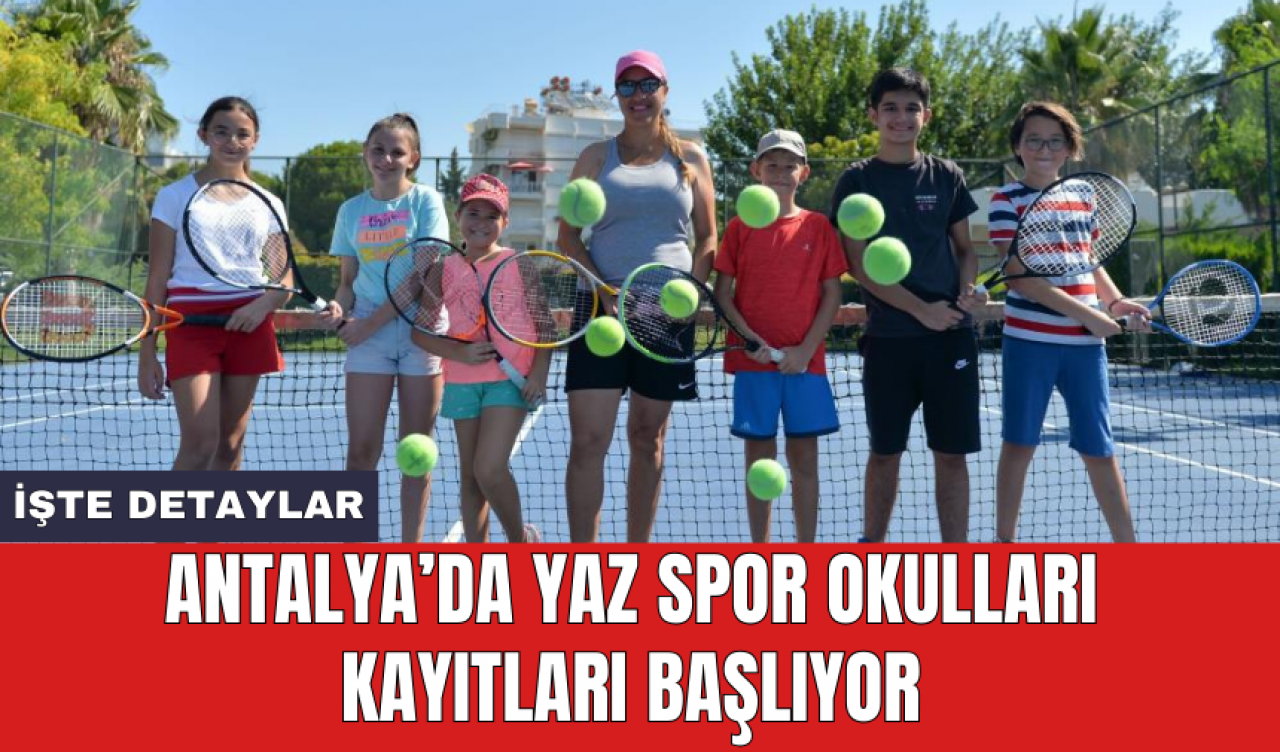 Antalya’da yaz spor okulları kayıtları başlıyor