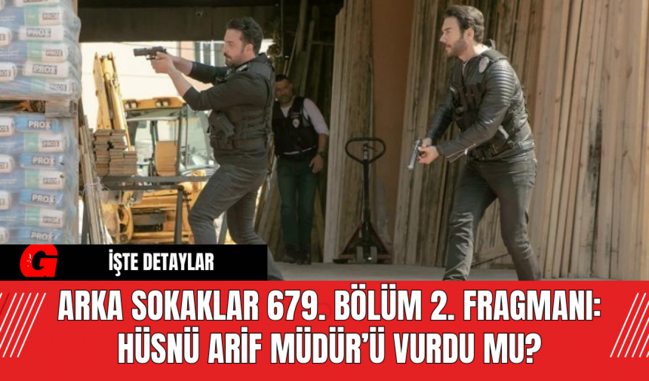 Arka Sokaklar 679. Bölüm 2. Fragmanı: Hüsnü Arif Müdür’ü Vurdu mu?