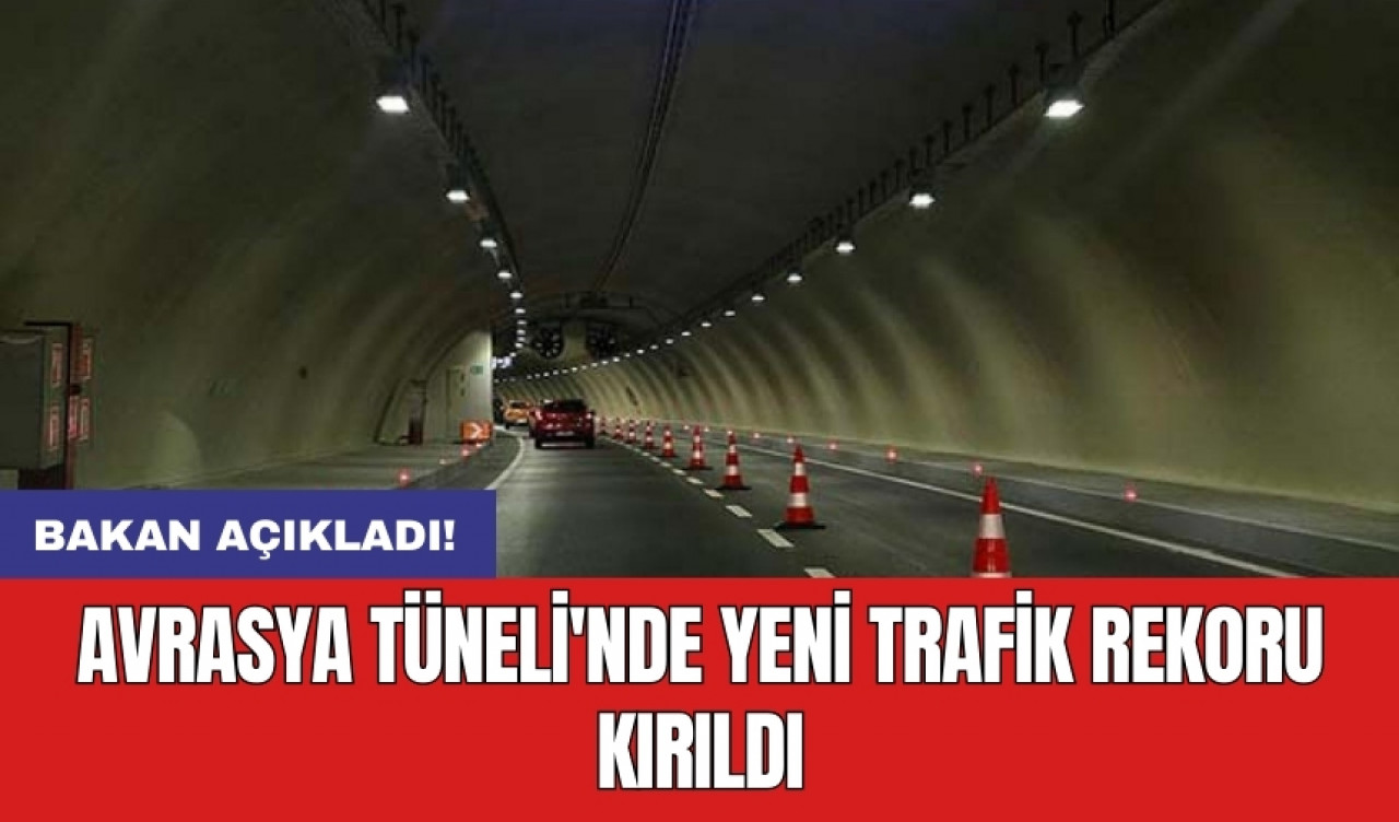 Avrasya Tüneli'nde yeni trafik rekoru kırıldı