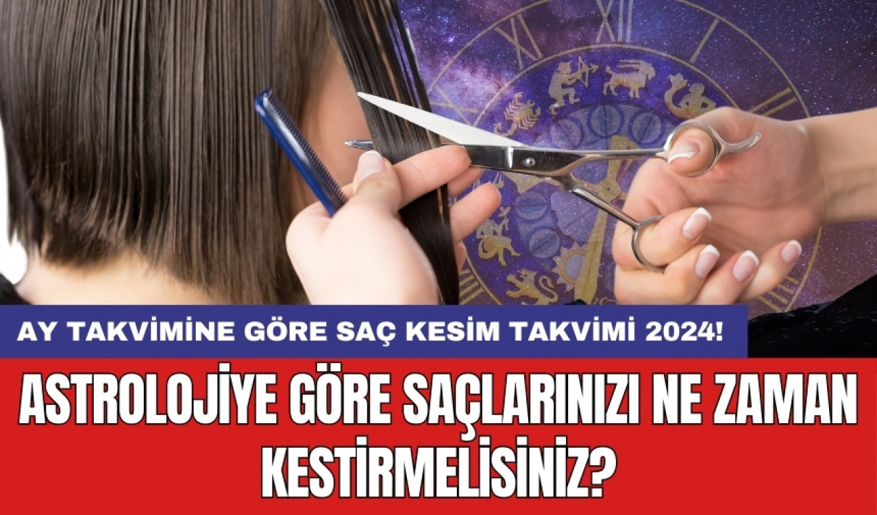 Ay takvimine göre saç kesim takvimi 2024! Astrolojiye göre saçlarınızı ne zaman kestirmelisiniz?