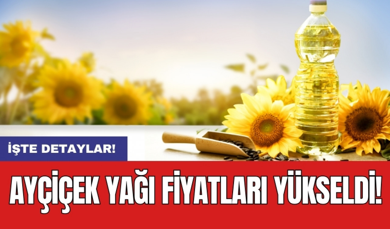 Ayçiçek yağı fiyatları yükseldi!