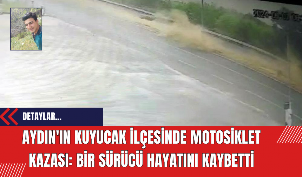 Aydın'ın Kuyucak İlçesinde Motosiklet Kazası: Bir Sürücü Hayatını Kaybetti