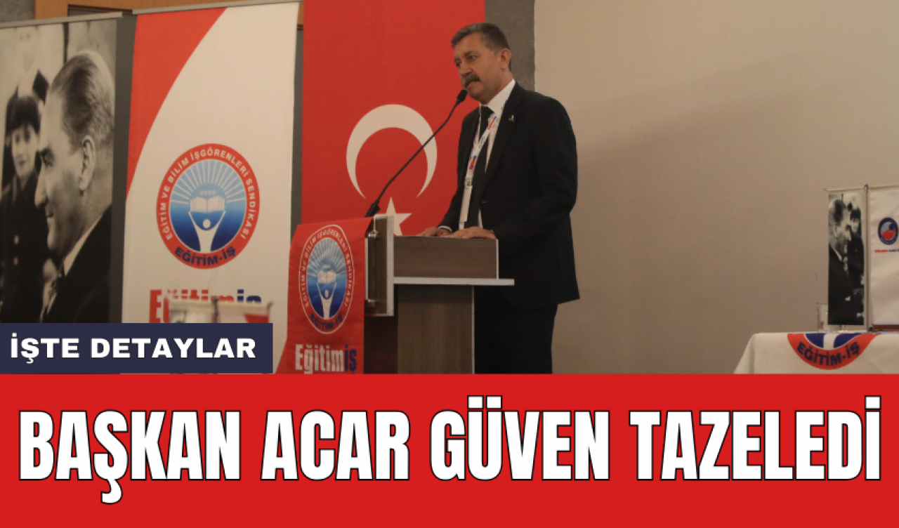 BAŞKAN ACAR GÜVEN TAZELEDİ