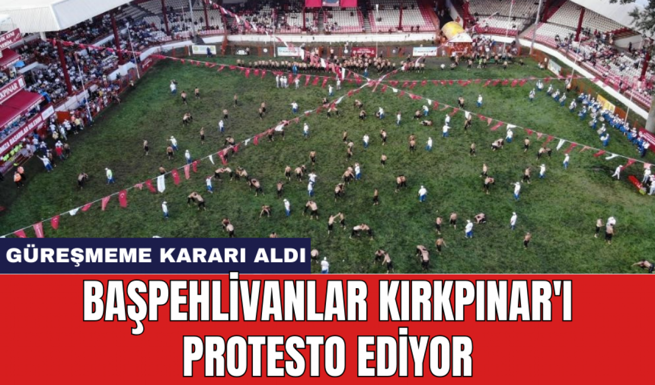 Başpehlivanlar Kırkpınar'ı protesto ediyor