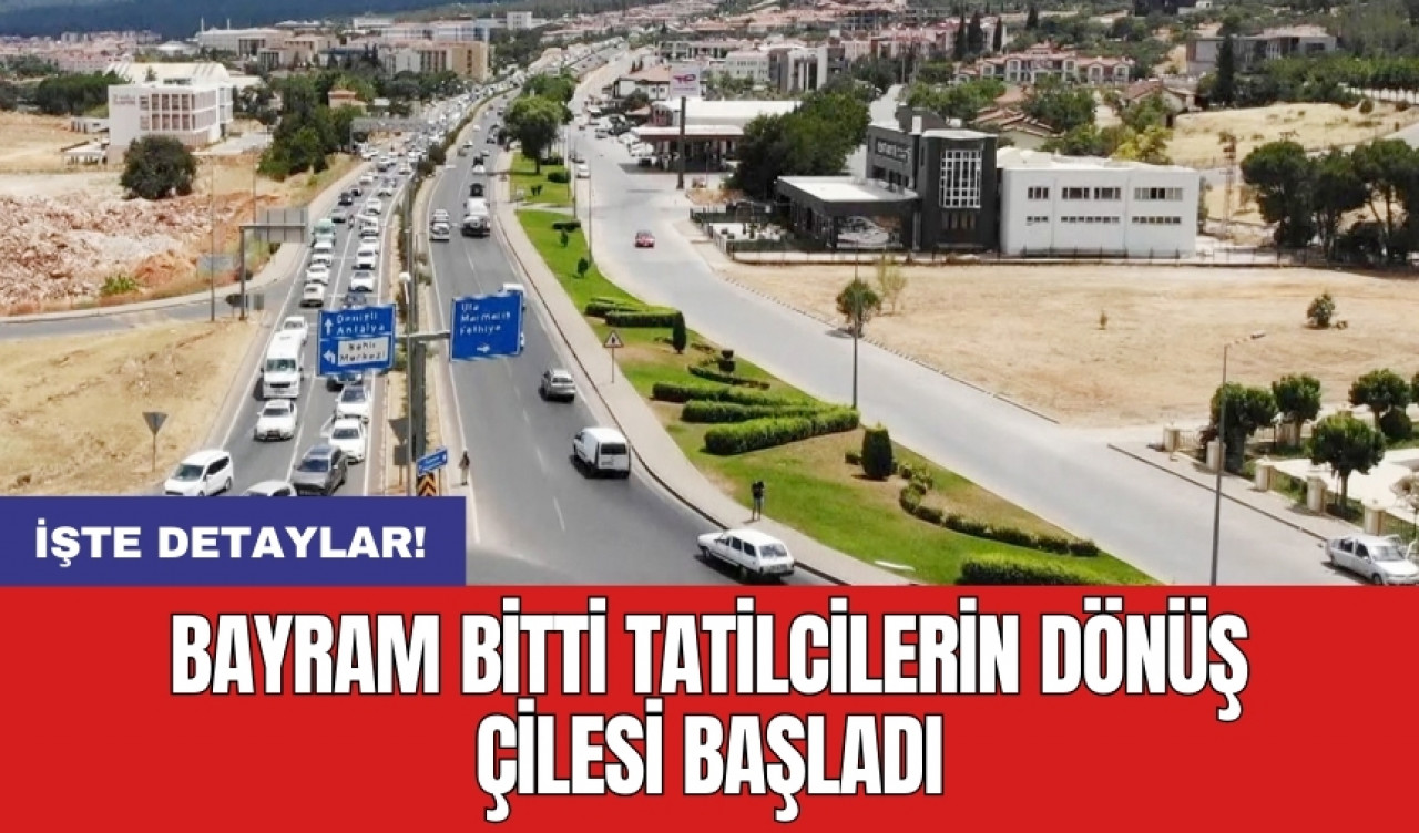 Bayram bitti tatilcilerin dönüş çilesi başladı