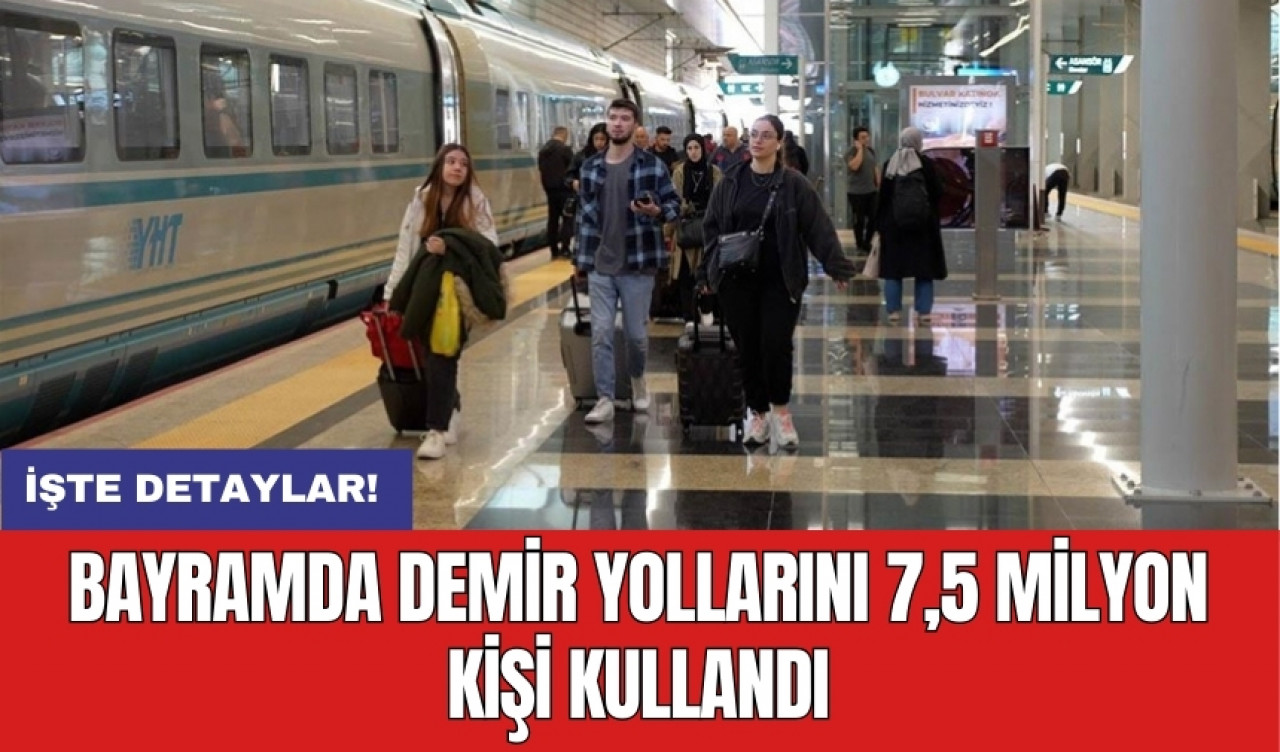 Bayramda demir yollarını 7,5 milyon kişi kullandı