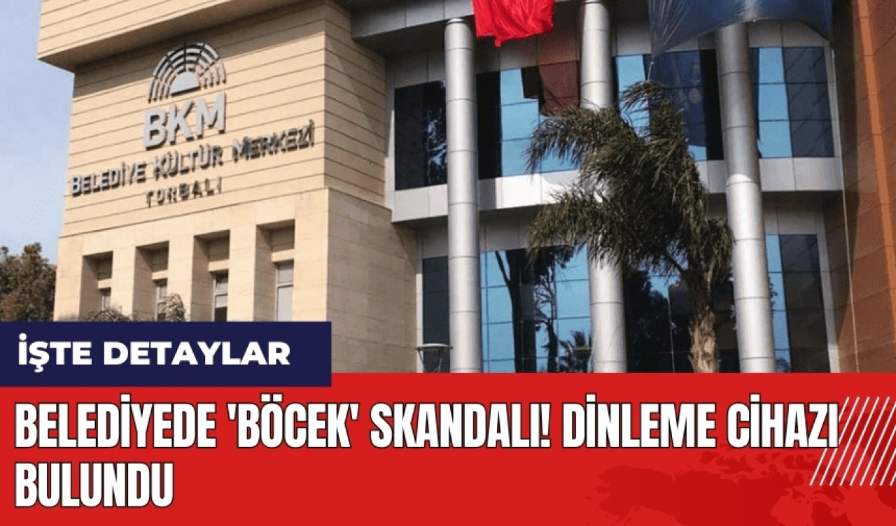 Belediyede 'böcek' skandalı! Dinleme cihazı bulundu