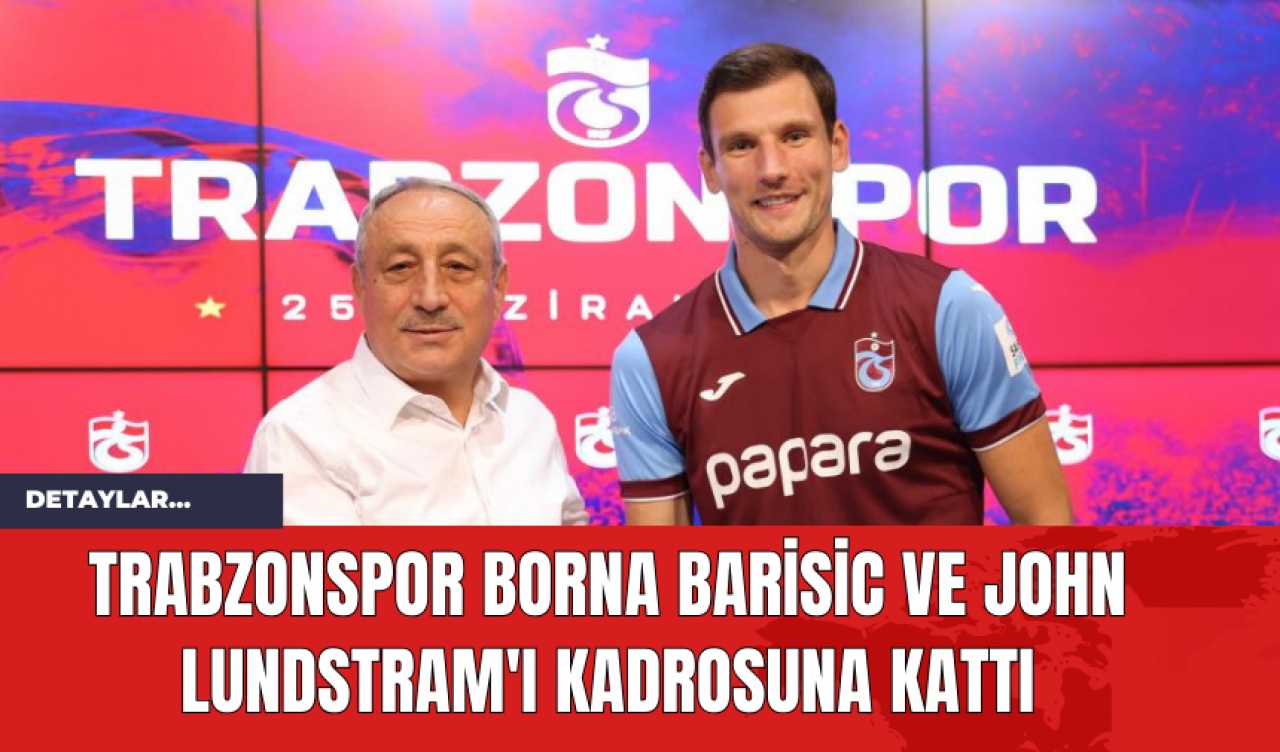 Trabzonspor Borna Barisic ve John Lundstram'ı Kadrosuna Kattı