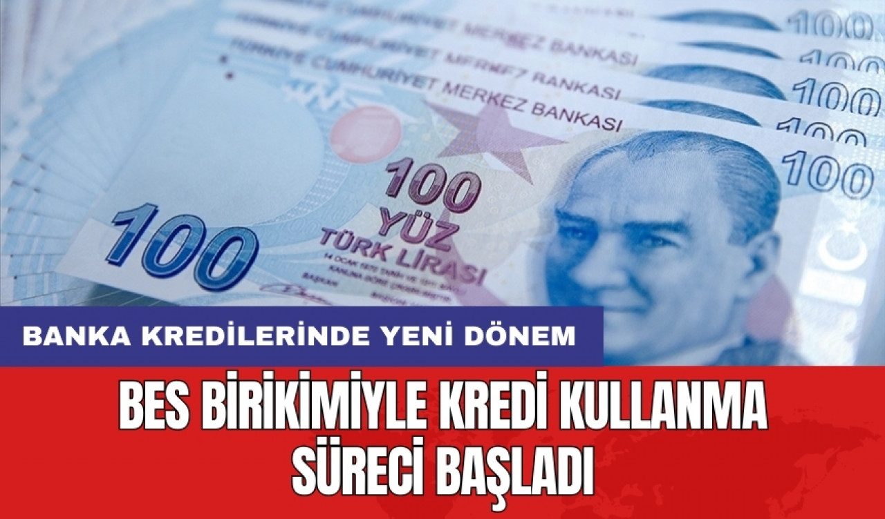 BES birikimiyle kredi kullanma süreci başladı