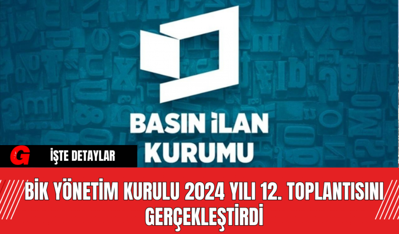 BİK Yönetim Kurulu 2024 Yılı 12. Toplantısını Gerçekleştirdi