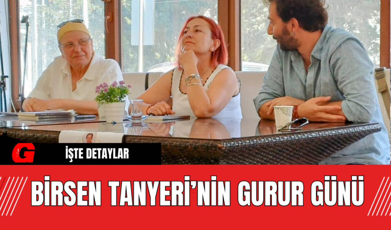 Birsen Tanyeri’nin Gurur Günü