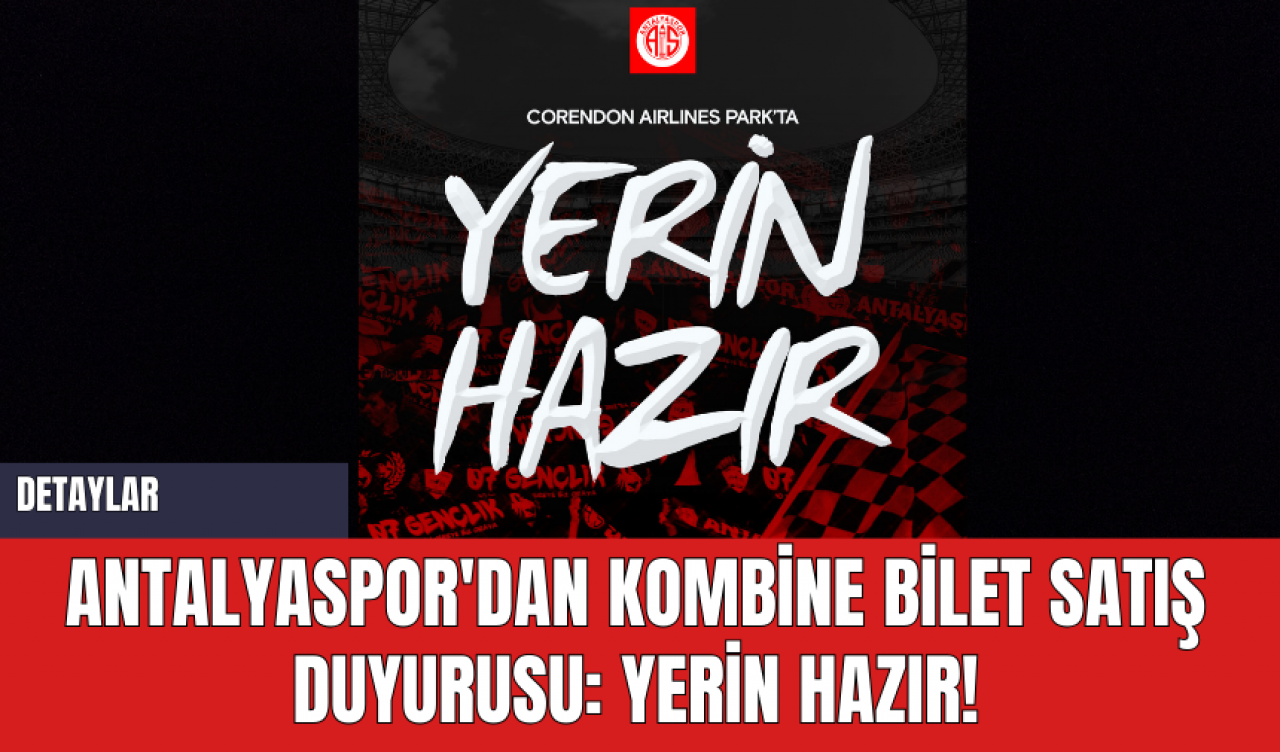 Antalyaspor'dan Kombine Bilet Satış Duyurusu: Yerin Hazır!