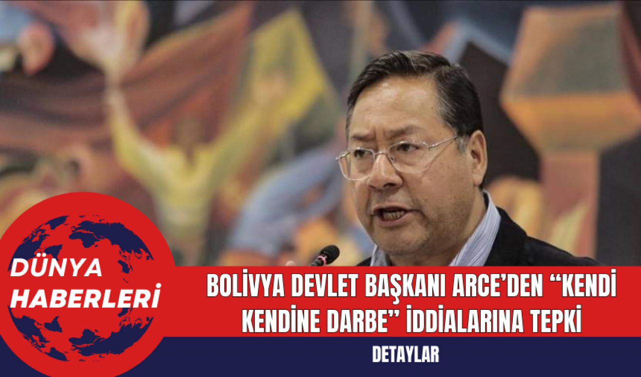 Bolivya Devlet Başkanı Arce’den Kendi Kendine Darbe İddialarına Tepki