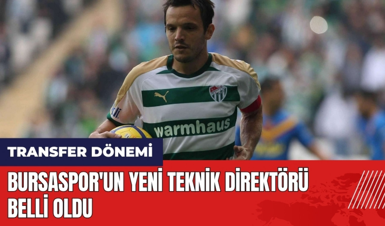 Bursaspor'un yeni teknik direktörü belli oldu