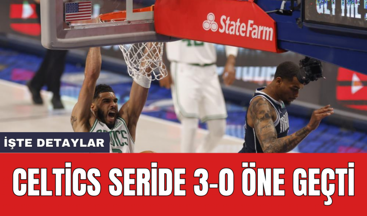 Celtics seride 3-0 öne geçti