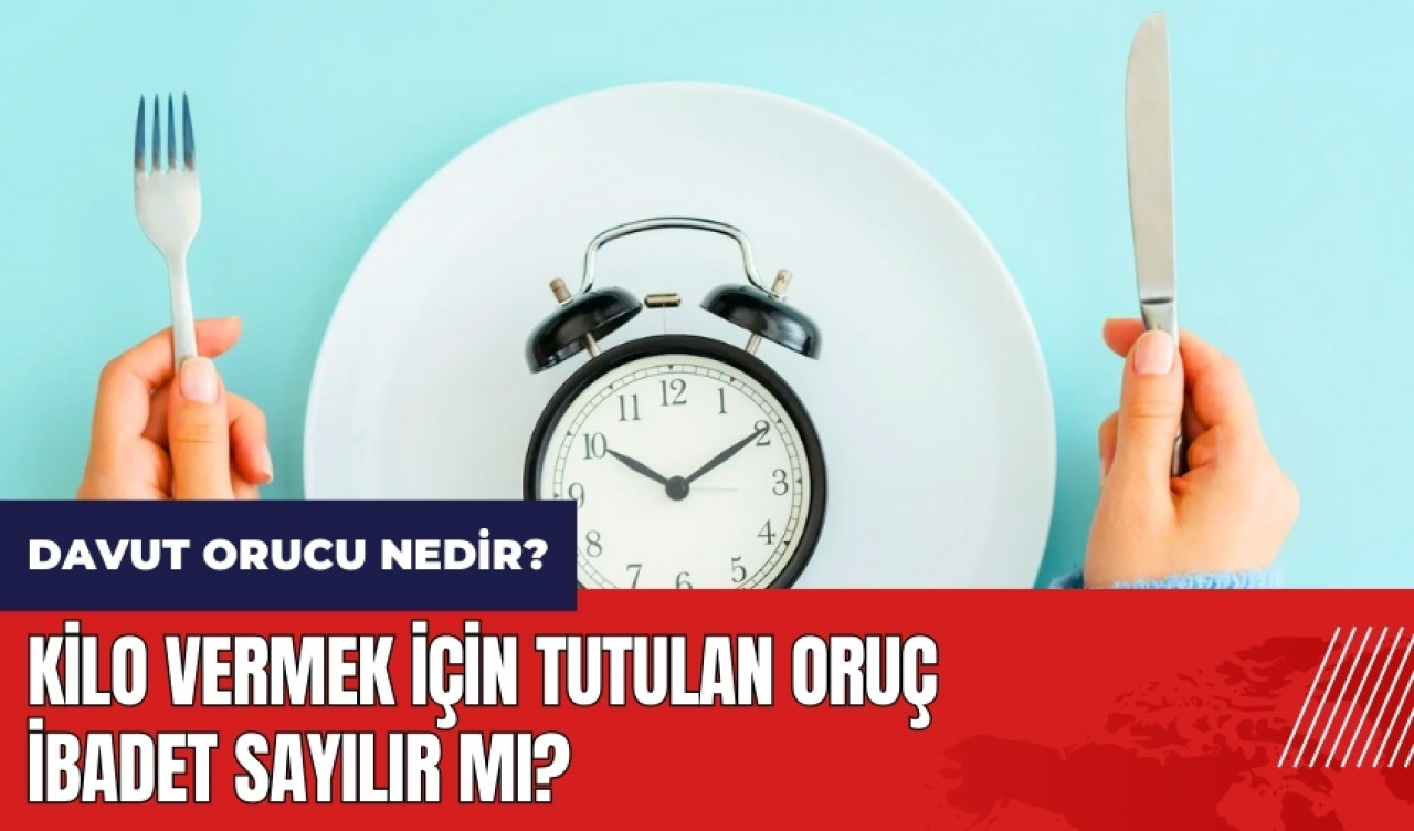 Davut orucu nedir? Kilo vermek için tutulan oruç ibadet sayılır mı?