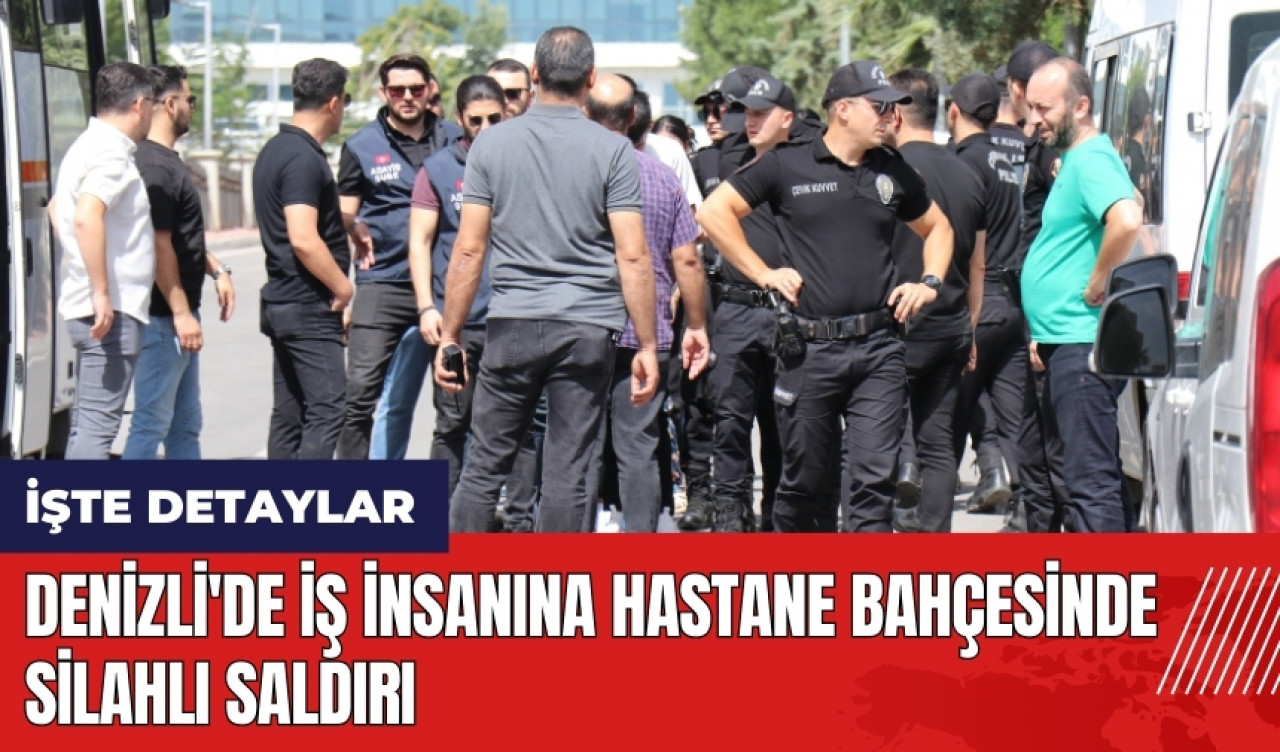 Denizli'de iş insanına hastane bahçesinde silahlı saldırı