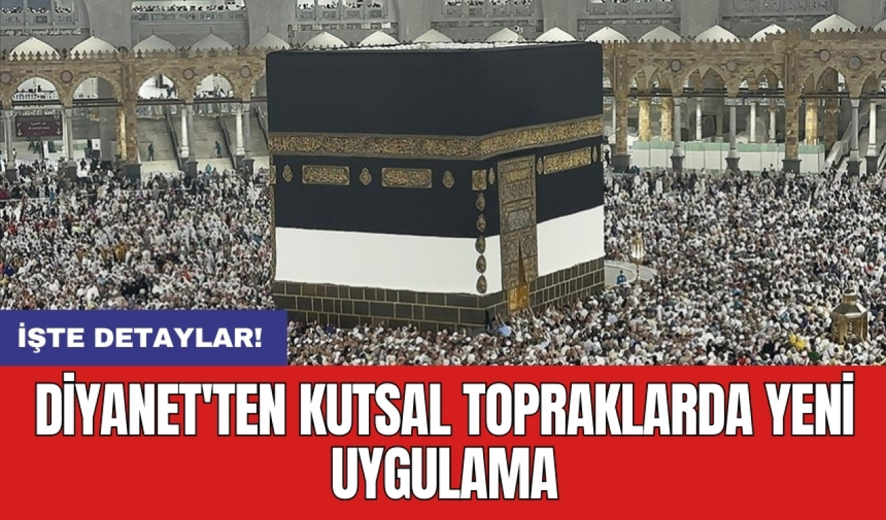 Diyanet'ten kutsal topraklarda yeni uygulama