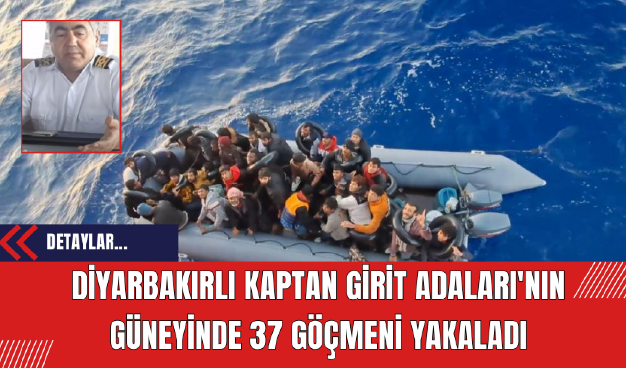 Diyarbakırlı Kaptan Girit Adaları'nın güneyinde 37 göçmeni yakaladı