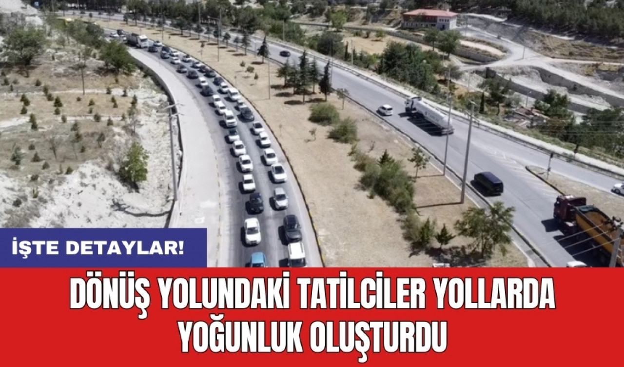 Dönüş yolundaki tatilciler yollarda yoğunluk oluşturdu