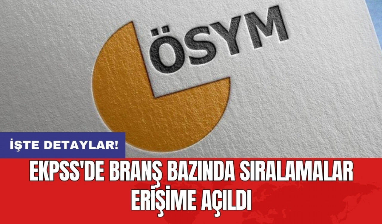 EKPSS'de branş bazında sıralamalar erişime açıldı