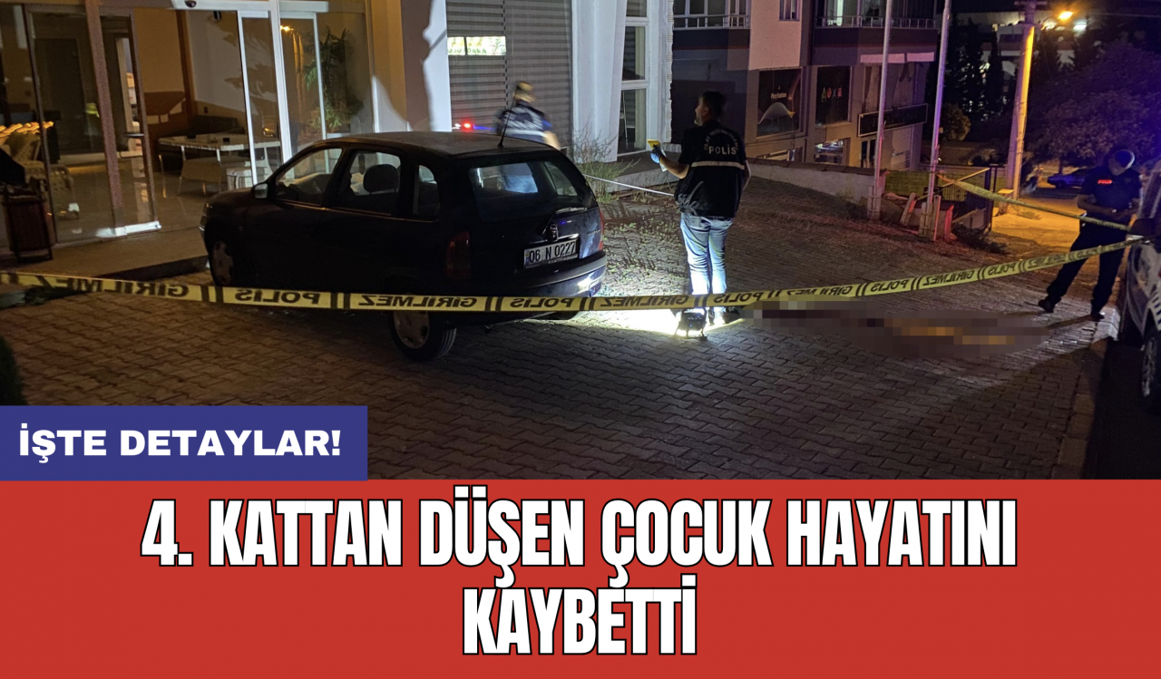 4. kattan düşen çocuk hayatını kaybetti