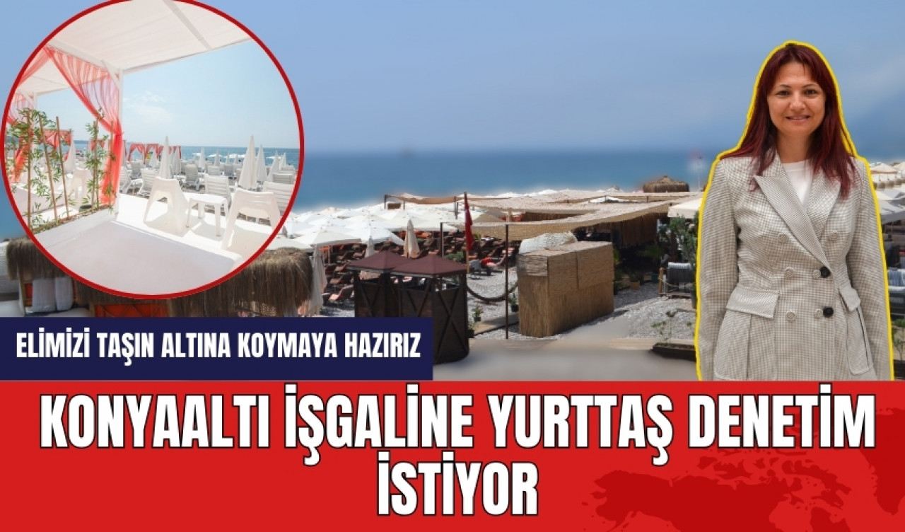 Konyaaltı işgaline yurttaş denetim istiyor