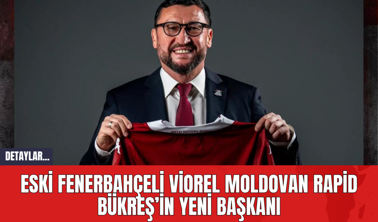 Eski Fenerbahçeli Viorel Moldovan Rapid Bükreş’in Yeni Başkanı