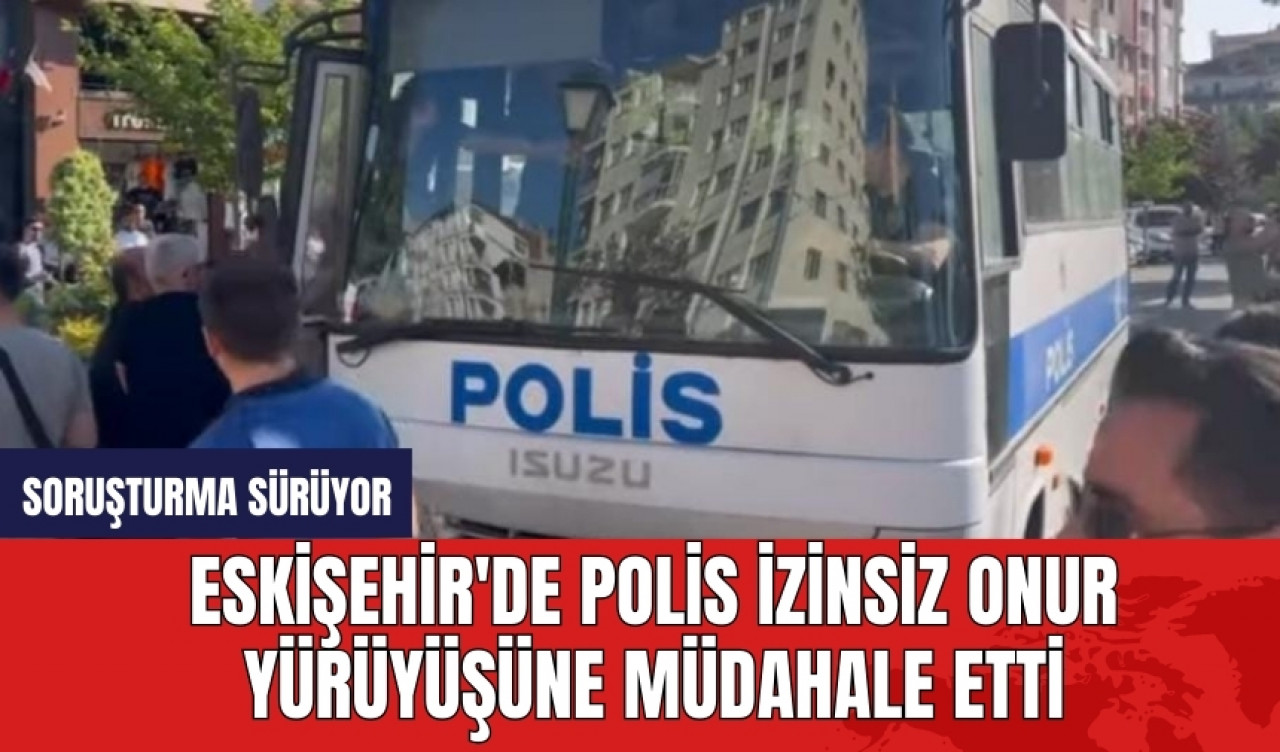 Eskişehir'de Polis İzinsiz Onur Yürüyüşüne Müdahale Etti