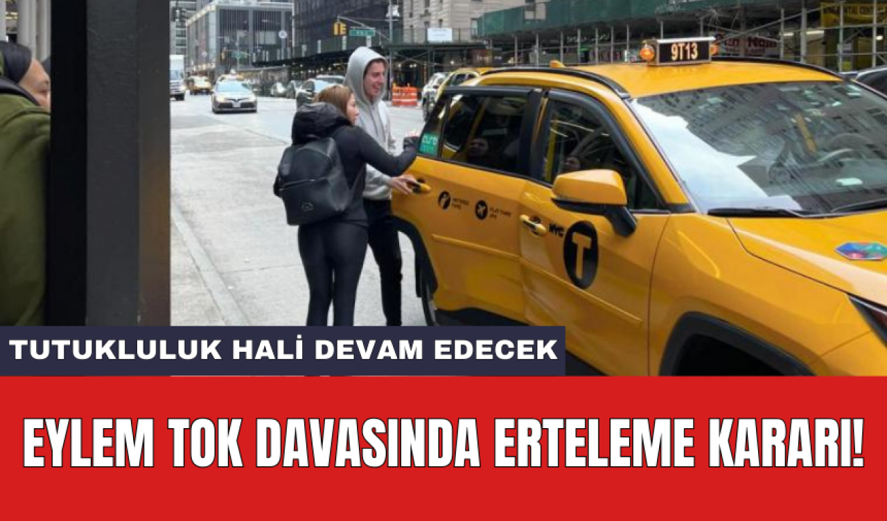 Eylem Tok davasında erteleme kararı!