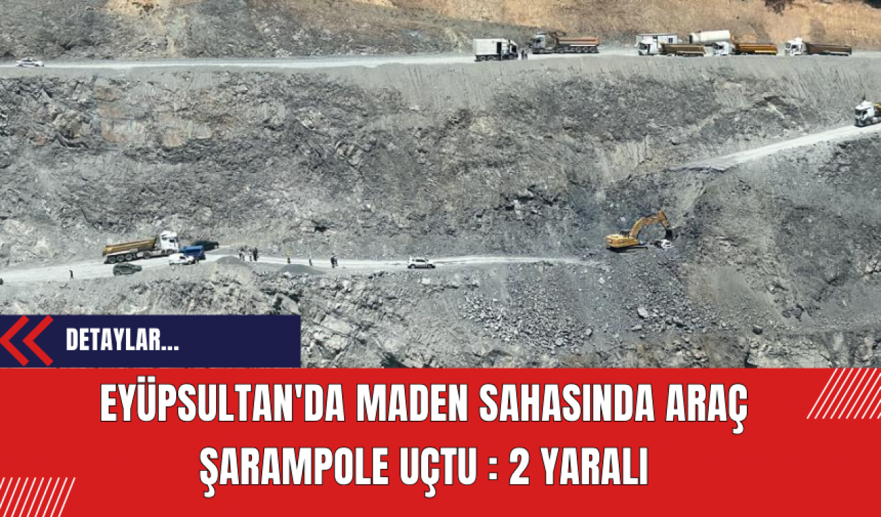 Eyüpsultan'da Maden Sahasında Araç Şarampole Uçtu : 2 Yaralı