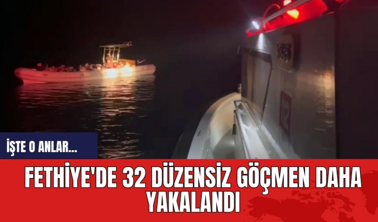 Fethiye'de 32 Düzensiz Göçmen Daha Yakalandı