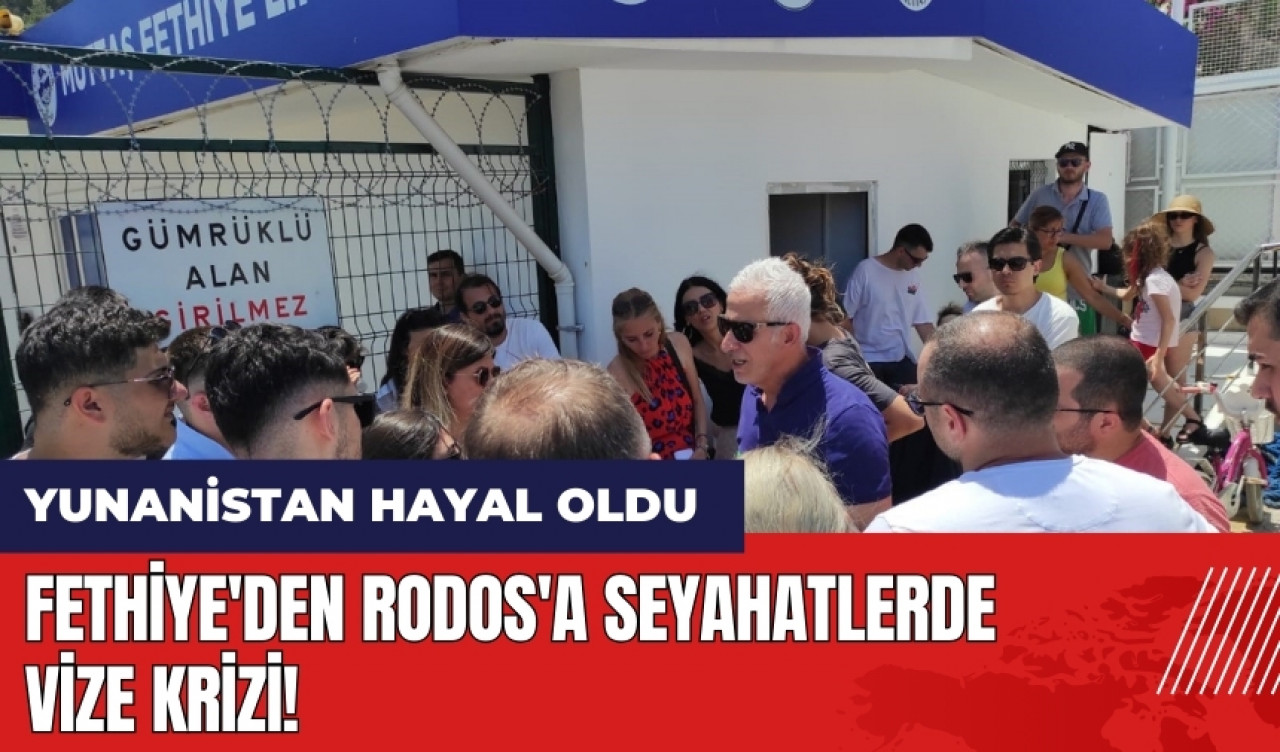 Fethiye'den Rodos'a seyahatlerde vize krizi!