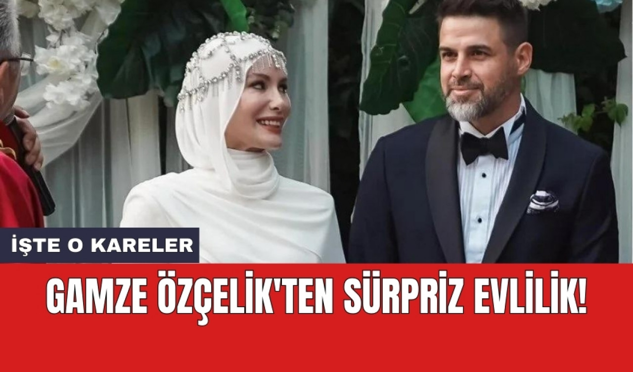 Gamze Özçelik'ten sürpriz evlilik!