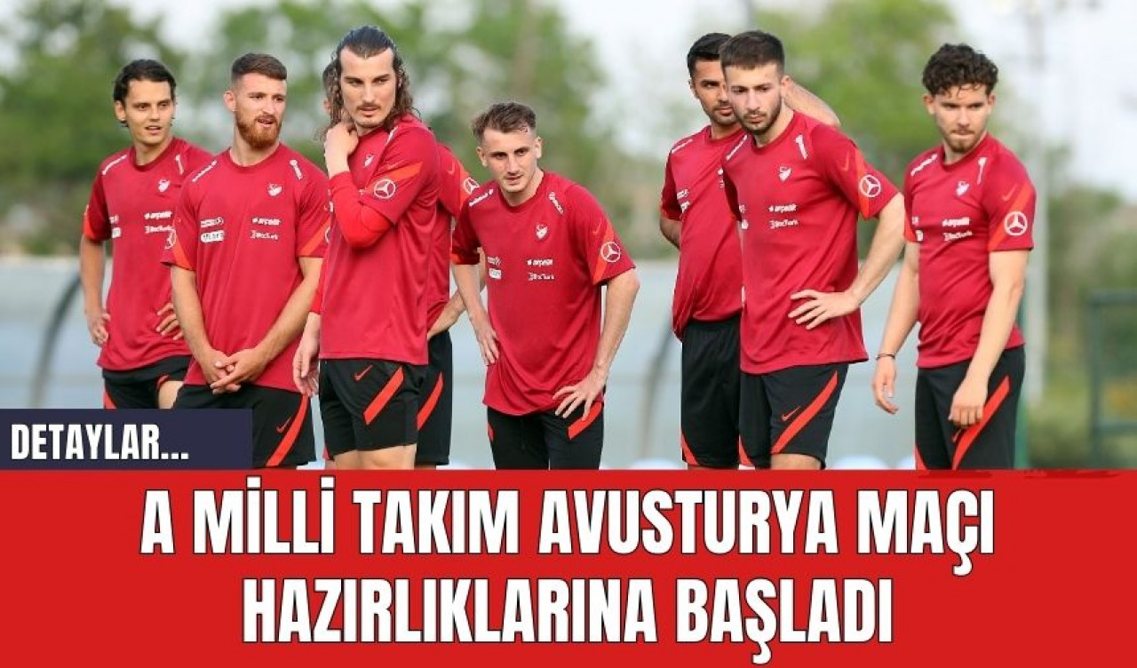 A Milli Takım Avusturya Maçı Hazırlıklarına Başladı!