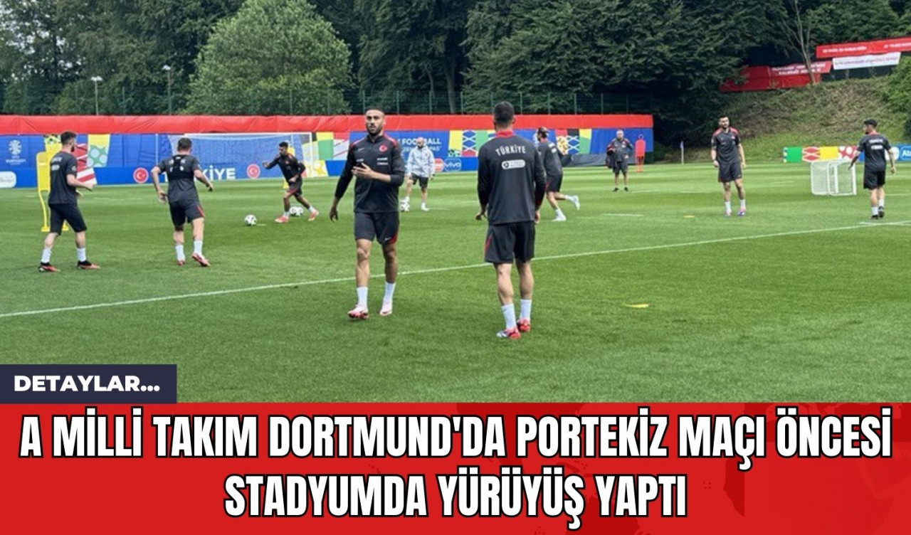 A Milli Takım Dortmund'da Portekiz Maçı Öncesi Stadyumda Yürüyüş Yaptı