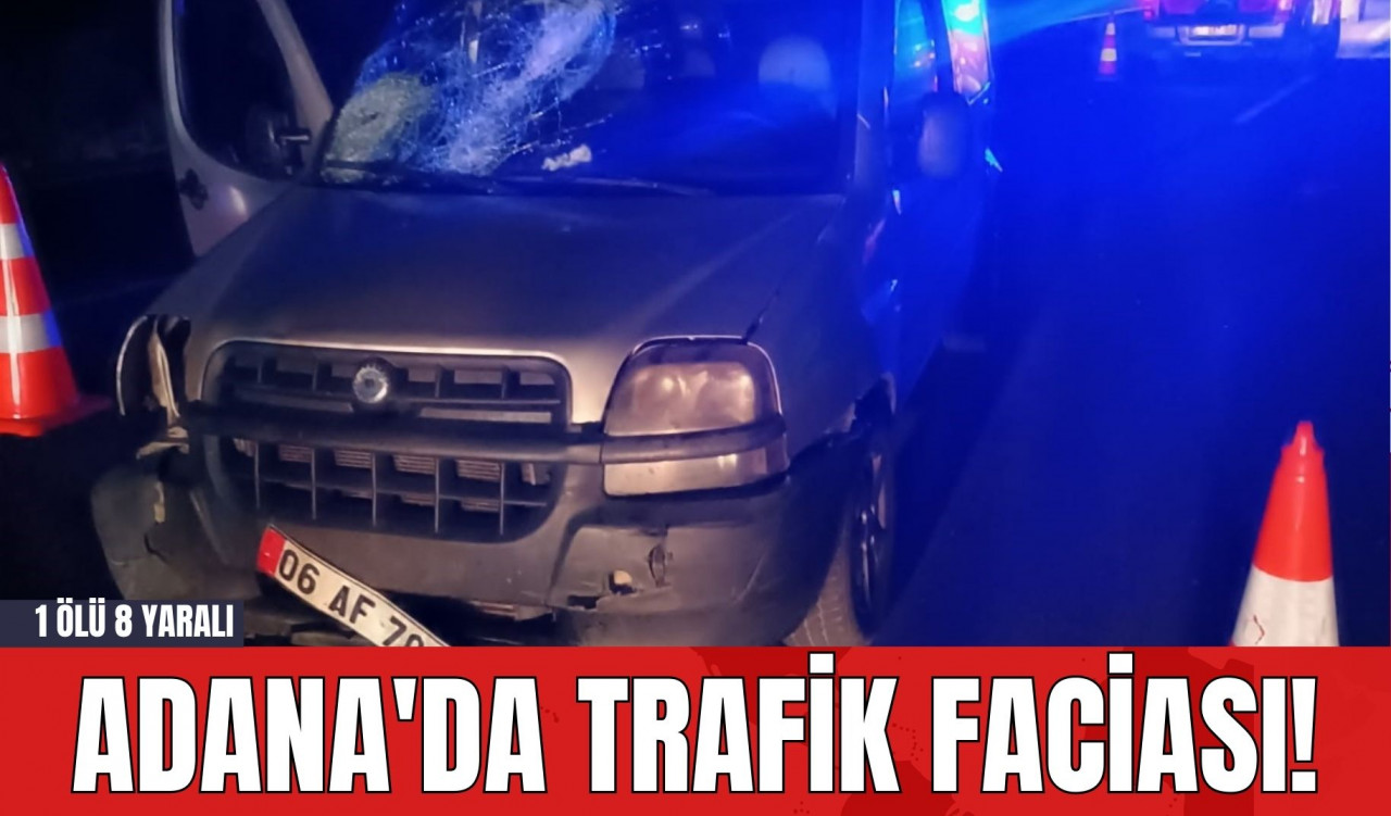 Adana'da Trafik Faciası! 1 Öl* 8 Yaralı