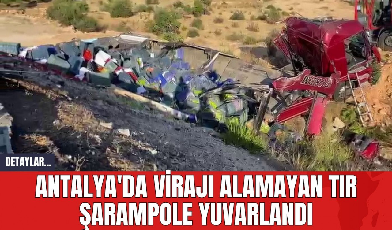 Antalya'da Virajı Alamayan Tır Şarampole Yuvarlandı