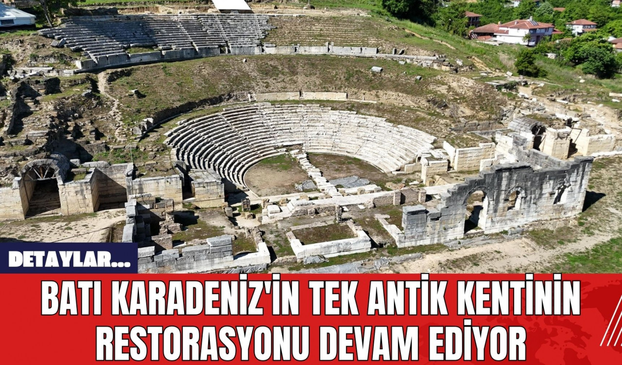 Batı Karadeniz'in tek antik kentinin restorasyonu devam ediyor