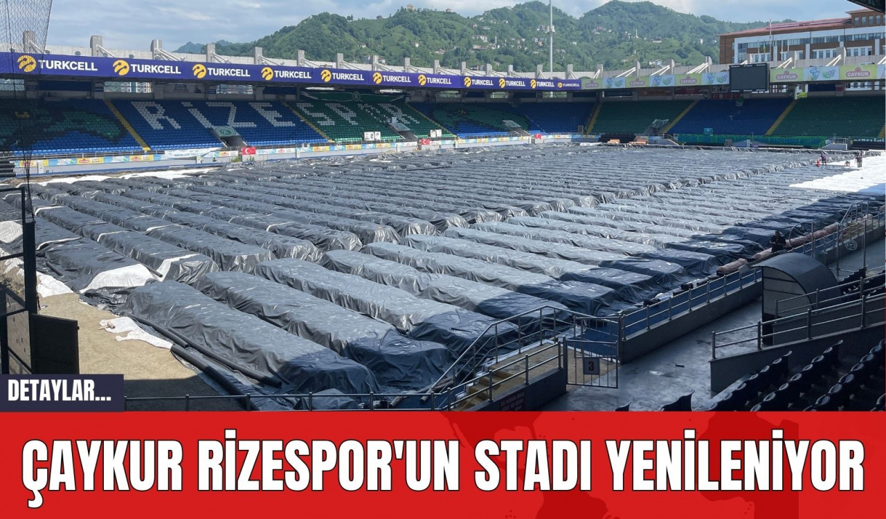 Çaykur Rizespor'un Stadı Yenileniyor