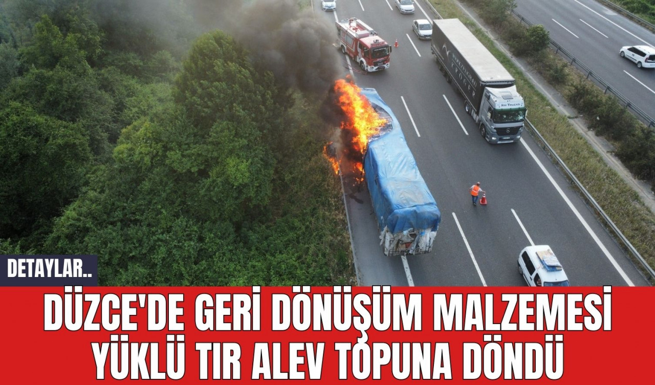 Düzce'de Geri Dönüşüm Malzemesi Yüklü Tır Alev Topuna Döndü