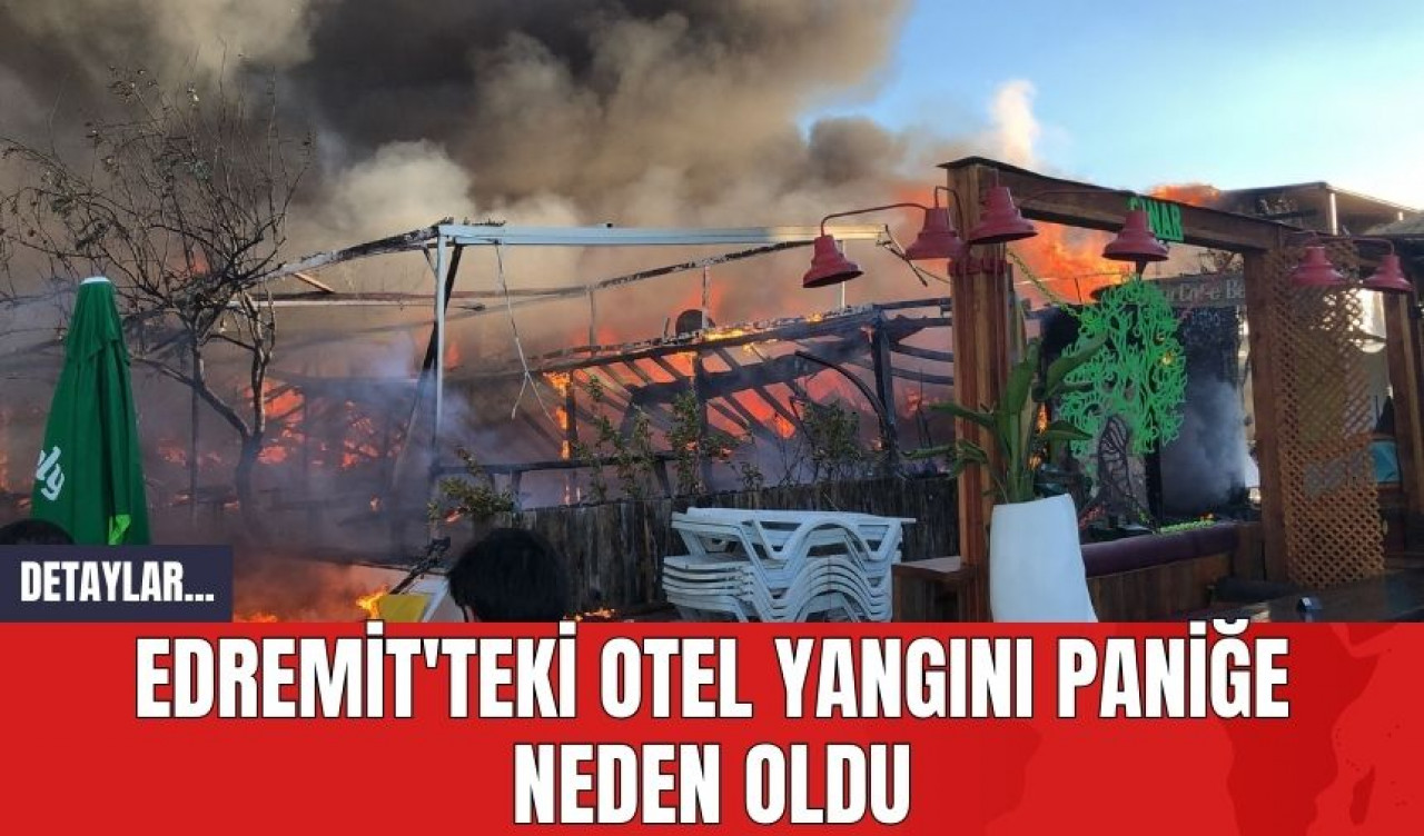 Edremit'teki Otel Yangını Paniğe Neden Oldu