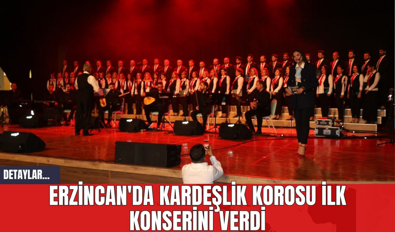 Erzincan'da Kardeşlik Korosu İlk Konserini Verdi