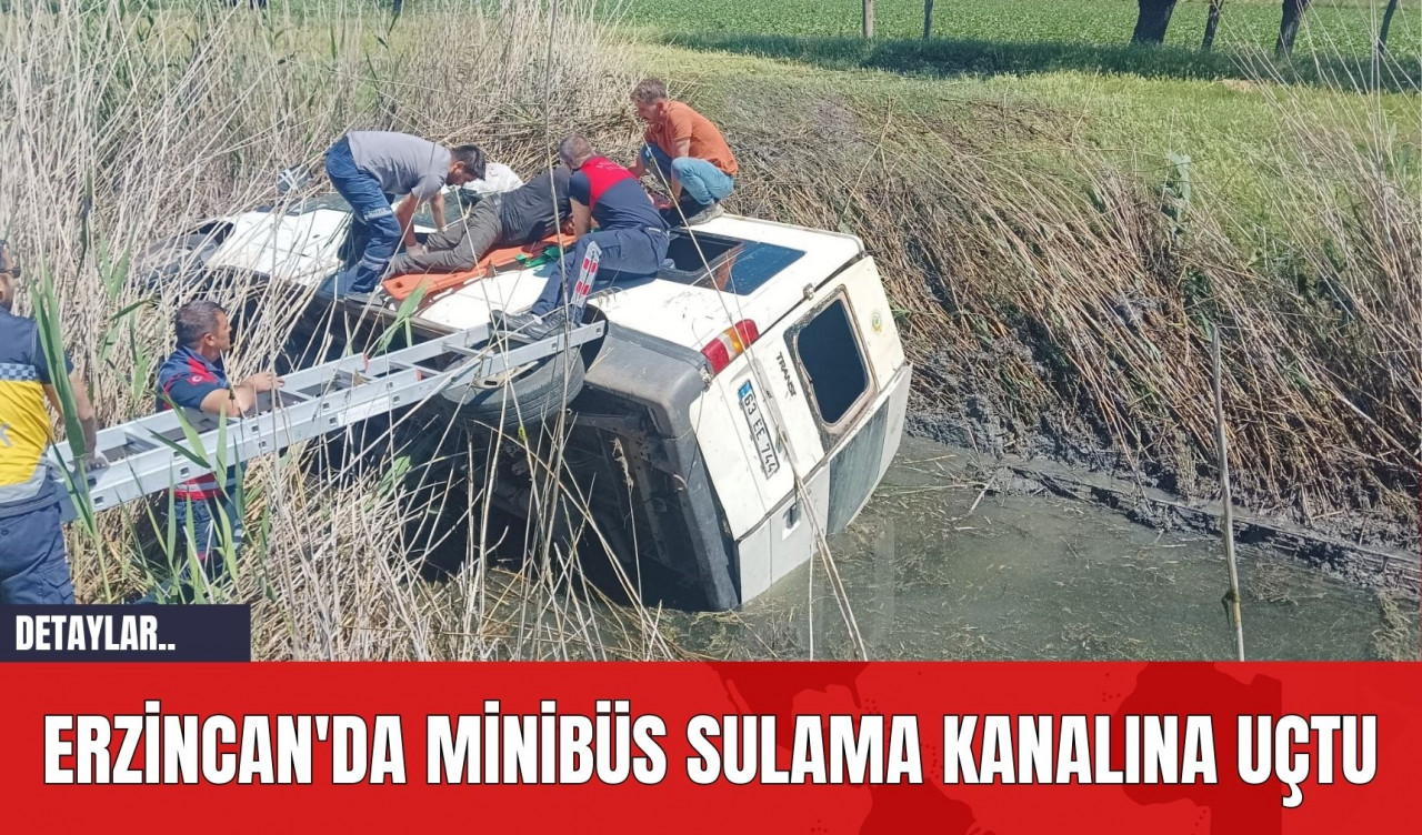 Erzincan'da Minibüs Sulama Kanalına Uçtu