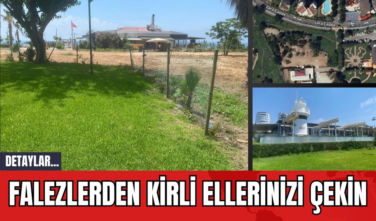 Falezlerden kirli ellerinizi çekin