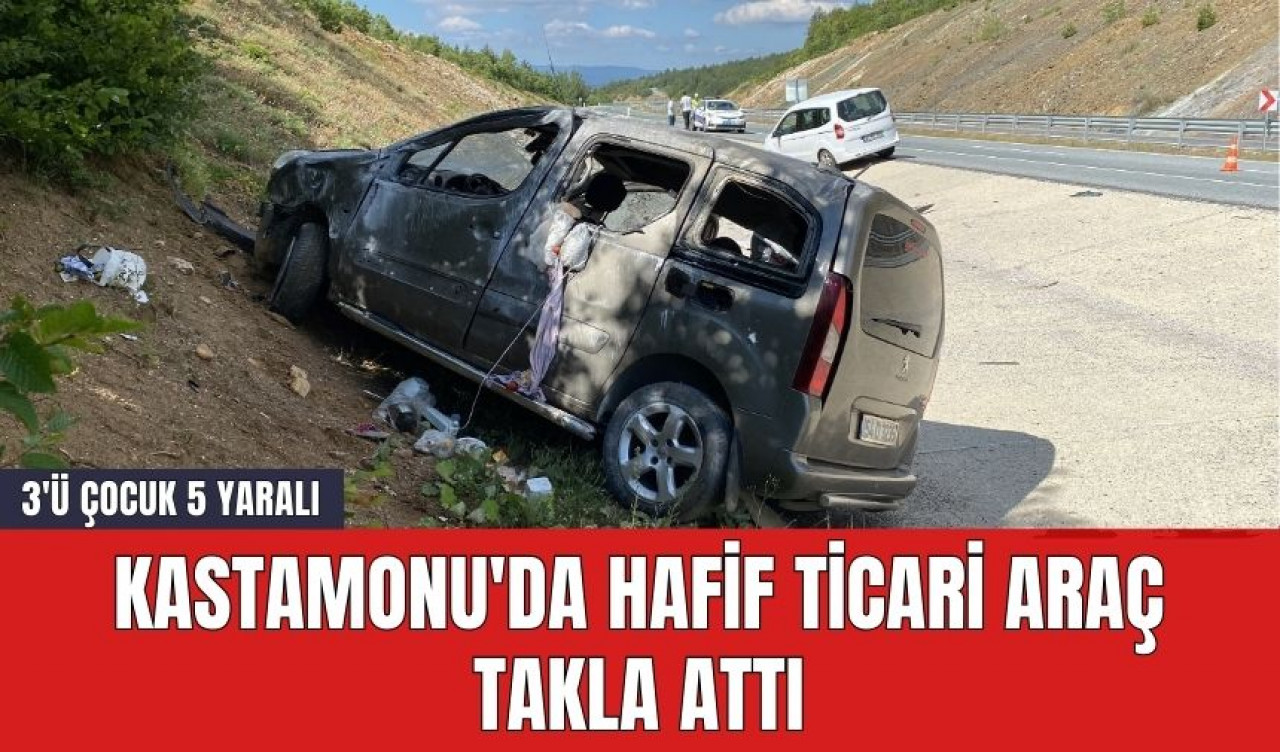 Kastamonu'da Hafif Ticari Araç Takla Attı: 3'ü çocuk 5 yaralı