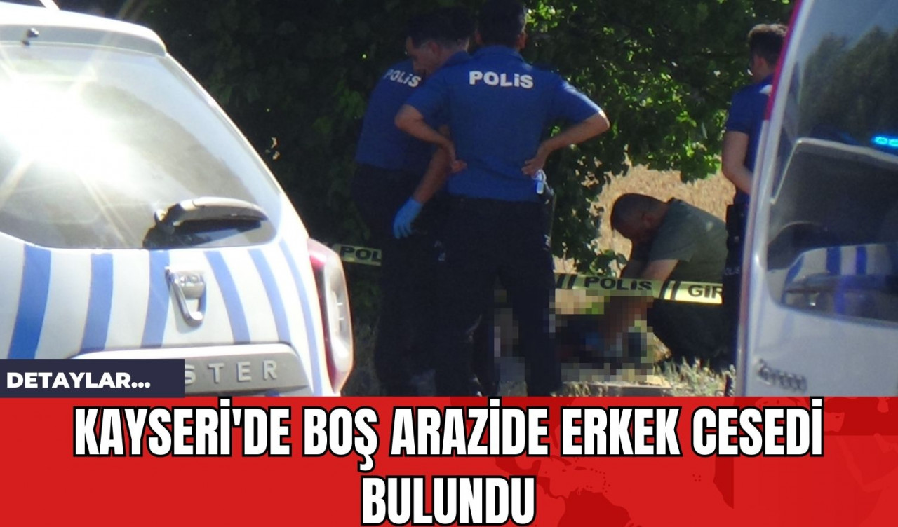 Kayseri'de Boş Arazide Erkek Ces*di Bulundu