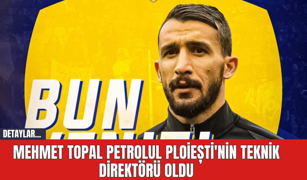 Mehmet Topal Petrolul Ploiești'nin teknik direktörü oldu