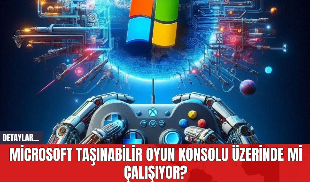 Microsoft Taşınabilir Oyun Konsolu Üzerinde mi Çalışıyor?