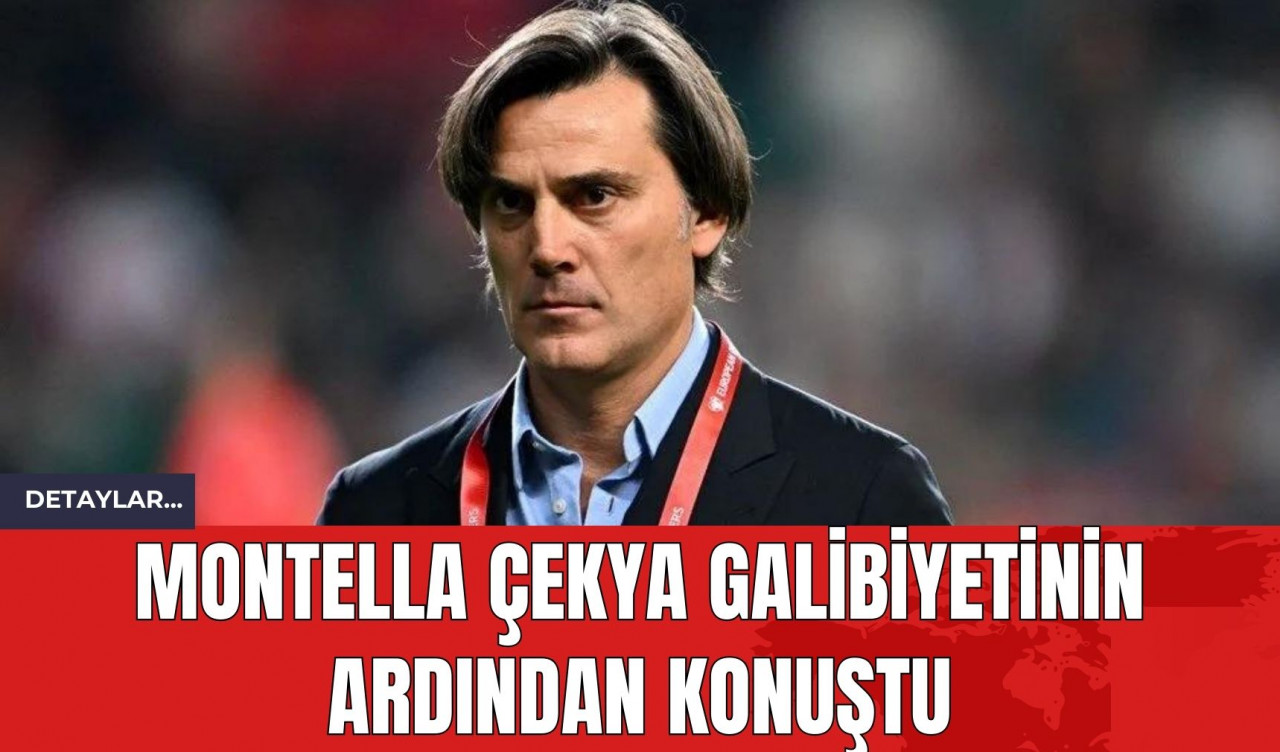 Montella Çekya galibiyetinin ardından konuştu